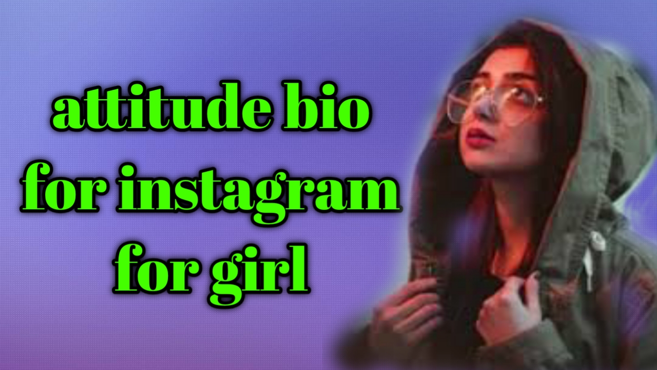 attitude bio for instagram for girl